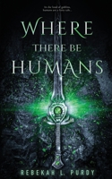 Where There Be Humans B089CWQVWQ Book Cover