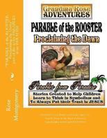 Parable of the Rooster... Proclaiming the Dawn 1484165853 Book Cover