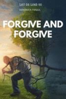 Forgive and Forgive 1691650048 Book Cover
