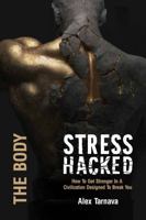 StressHacked: How To Get Stronger In A Civilization Designed To Break You B0GL43GQ1H Book Cover