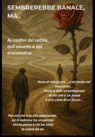 SEMBREREBBE BANALE, MA...: Ai confini del sottile, dell’assurdo e del drammatico (Venghino, signori, venghino!) B0G46Q3PDR Book Cover