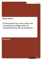 E-Government. Eine Echte Chance Fur Verwaltung Und Burger Oder Nur Zusatzliche Kosten Fur Die Kommune? 3638697444 Book Cover
