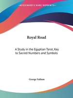 Royal Road: A Study in the Egyptian Tarot, Key to Sacred Numbers and Symbols 1564597105 Book Cover