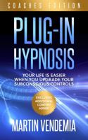 Plug-in Hypnosis (Coaches Edition) : Your life is easier when you upgrade your subconscious controls 1636230016 Book Cover