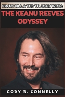 From Bill & Ted to John Wick:: The Keanu Reeves Odyssey B0CQJB5SX5 Book Cover