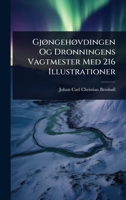 GjÃ, ngehÃ, vdingen Og Dronningens Vagtmester Med 216 Illustrationer (Danish Edition) 1023729431 Book Cover