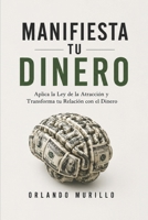 Manifiesta tu dinero: Aplica la Ley de la Atracción y Transforma tu Relación con el Dinero (Dinero - Mente Próspera - Libertad Financiera) (Spanish Edition) B0H9ZPWHNY Book Cover