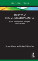 Strategic Communication and AI: Public Relations with Intelligent User Interfaces 0367628961 Book Cover