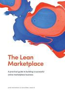 The Lean Marketplace: A Practical Guide to Building a Successful Online Marketplace Business 952940008X Book Cover