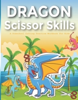 Dragon Scissor Skills: A Fun Dragon Scissor Skills Activity Book and Gift for Kids, Toddlers and Preschoolers with Coloring and Cutting B09CGFWNSX Book Cover