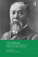 Japan's First Prime Minister: Ito Hirobumi, Father of the Japanese Constitution 041583886X Book Cover