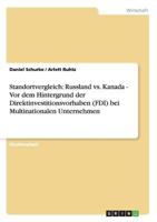 Standortvergleich: Russland vs. Kanada - Vor dem Hintergrund der Direktinvestitionsvorhaben (FDI) bei Multinationalen Unternehmen 3640916662 Book Cover