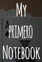 My Primero Notebook: The perfect gift for the fan of gambling in your life - 365 page custom made journal! 1699663009 Book Cover