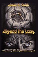 Beyond the Loop: The Journey of Willis October: The Man, the Myth, the Legend 1448988691 Book Cover