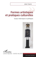 Formes artistiques et pratiques culturelles: Enjeux théoriques et politiques (Logiques Sociales) (French Edition) 234314186X Book Cover