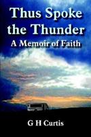 Thus Spoke The Thunder: A Memoir Of Faith 1414064861 Book Cover