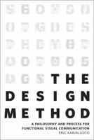 The Design Method: A Philosophy and Process for Functional Visual Communication 0321928849 Book Cover