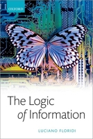The Logic of Information: A Theory of Philosophy as Conceptual Design 0192847589 Book Cover