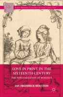 Love in Print in the Sixteenth Century: The Popularization of Romance 1137392673 Book Cover