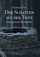 Der Schatten aus der Tiefe: Unheimliche Geschichten 3753427152 Book Cover