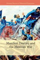 Manifest Destiny and the Mexican-American War 1502626438 Book Cover