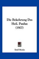 Die Bekehrung Des Heil. Paulus (1907) 1161070702 Book Cover
