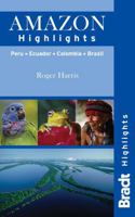 Amazon Highlights: Peru � Ecuador � Colombia � Brazil 1841623741 Book Cover