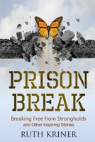 Prison Break: Breaking Free from Strongholds and Other Inspiring Stories 1670116557 Book Cover