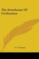 The Storehouse Of Civilization 0548446261 Book Cover