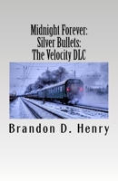 Midnight Forever: Silver Bullets: The Velocity DLC 1724880489 Book Cover