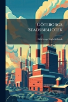 Göteborgs Stadsbibliotek: Festskrift Med Anledning Af Den Nya Biblioteksbyggnadens Invigning Den 6 Oktober 1900 1147779651 Book Cover