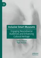 Inclusive Smart Museums: Engaging Neurodiverse Audiences and Enhancing Cultural Heritage 3031436148 Book Cover