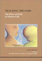 Tracking the Gods: The Place of Myth in Modern Life (Studies in Jungian Psychology By Jungian Analysts) 0919123694 Book Cover
