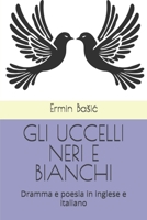 GLI UCCELLI NERI E BIANCHI: Dramma e poesia in inglese e italiano (Italian Edition) B0F5WKV6JZ Book Cover