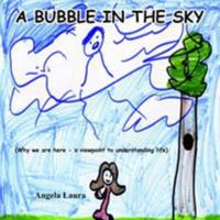 A Bubble in the Sky 1425912192 Book Cover