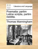 Poematia: partim Latine scripta, partim reddita. 1170477259 Book Cover