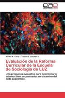 Evaluacion de La Reforma Curricular de La Escuela de Sociologia de Luz 3848452545 Book Cover