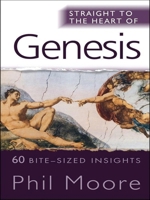 Straight to the Heart of Genesis: 60 Bite-Sized Insights 0857210017 Book Cover