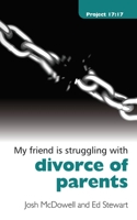 Friendship 911 Collection My Friend Is Struggling With.. Divorce Of Parents 1845504410 Book Cover