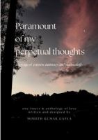 Paramount of my perpetual thoughts: a voyage of passion, intimacy and melancholy (Love) 1763645606 Book Cover