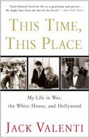 This Time, This Place: My Life in War, the White House, and Hollywood 0307346641 Book Cover