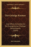 Der Geistige Kosmos: Und Offnes Schreiben An Die Evangelischen Prediger Deutschlands (1859) 1145762158 Book Cover