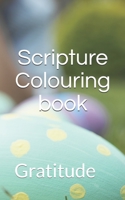 Scripture Colouring book: Gratitude B08XL7ZK4K Book Cover