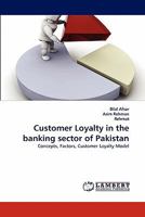 Customer Loyalty in the Banking Sector of Pakistan 3838395484 Book Cover