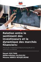 Relation entre le sentiment des investisseurs et la dynamique des marchés financiers:: Preuve de l'instabilité politique provoquée par la révolution tunisienne 6204135481 Book Cover