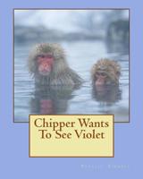 Chipper Wants To See Violet 1727104838 Book Cover