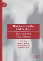 Thatcherism in the 21st Century: The Social and Cultural Legacy 3030417913 Book Cover