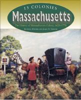 Massachusetts: The History of Massachusetts Colony, 1620-1776 (13 Colonies) 0739868810 Book Cover