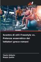 Scontro di stili Freestyle vs. Potenza anaerobica dei lottatori greco-romani (Italian Edition) 6200753350 Book Cover