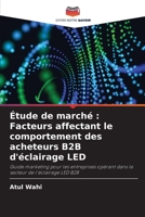 Étude de marché: Facteurs affectant le comportement des acheteurs B2B d'éclairage LED (French Edition) 620853447X Book Cover